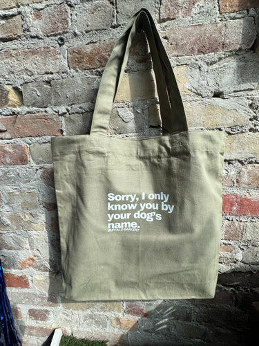 Sorry, I Only Know You By Your Dog's Name Green Tote