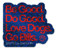 Load image into Gallery viewer, Be Good Do Good Love Dogs Sticker