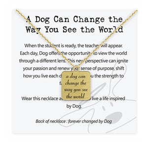 A Dog Can Change the Way You See the World Necklace